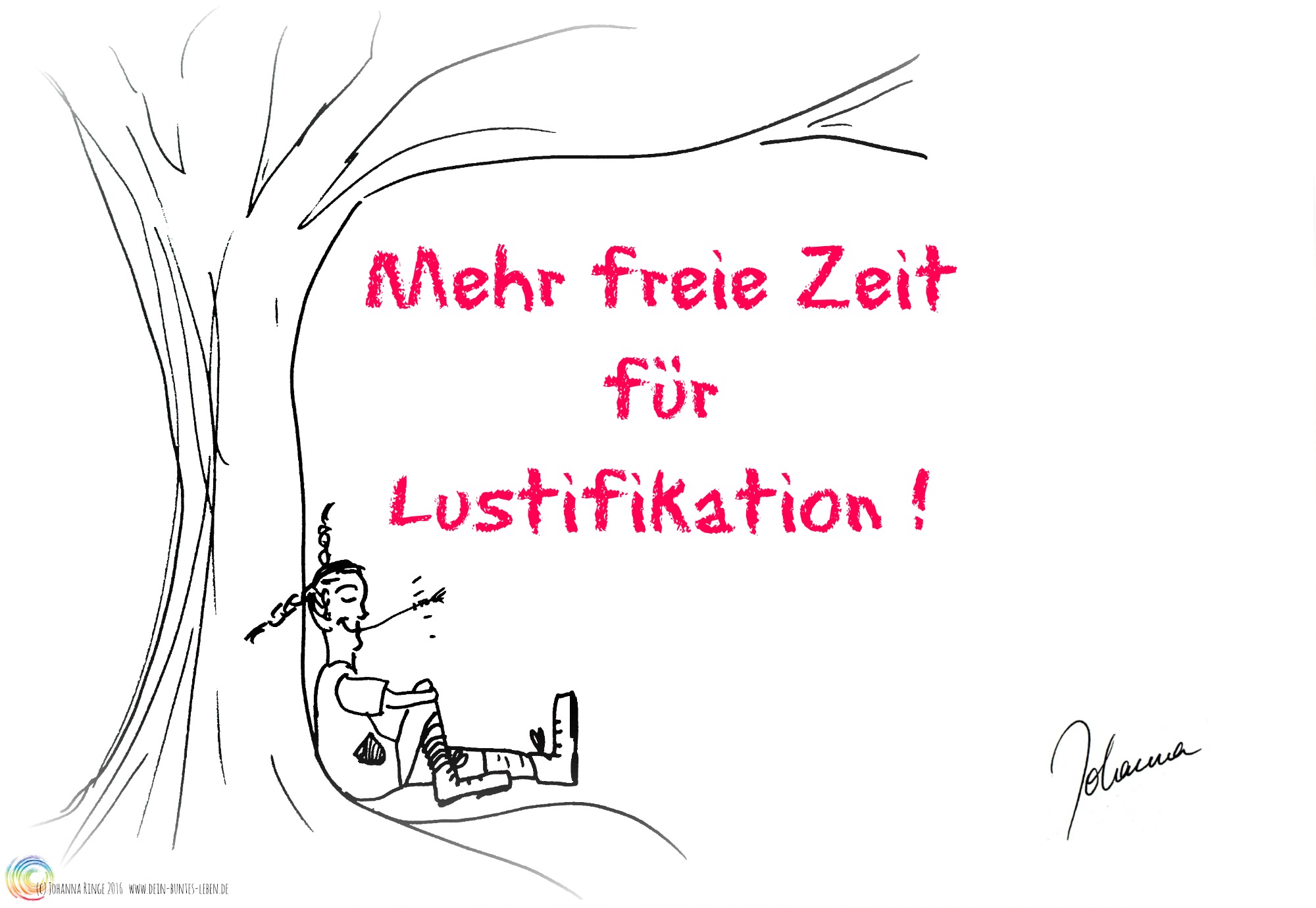 Zeichnung einer unterm Baum sitzenden lächelnde Pippi Langstrumpf. Text: Mehr freie Zeit für Lustifikation! (c) Johanna Ringe 2016 www.dein-buntes-leben.de
