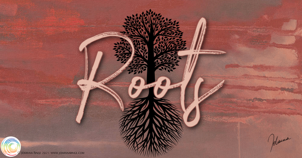 roots are important (test "roots" over schematic tree with roots) ©Johanna Ringe 2021 www.johannaringe.com