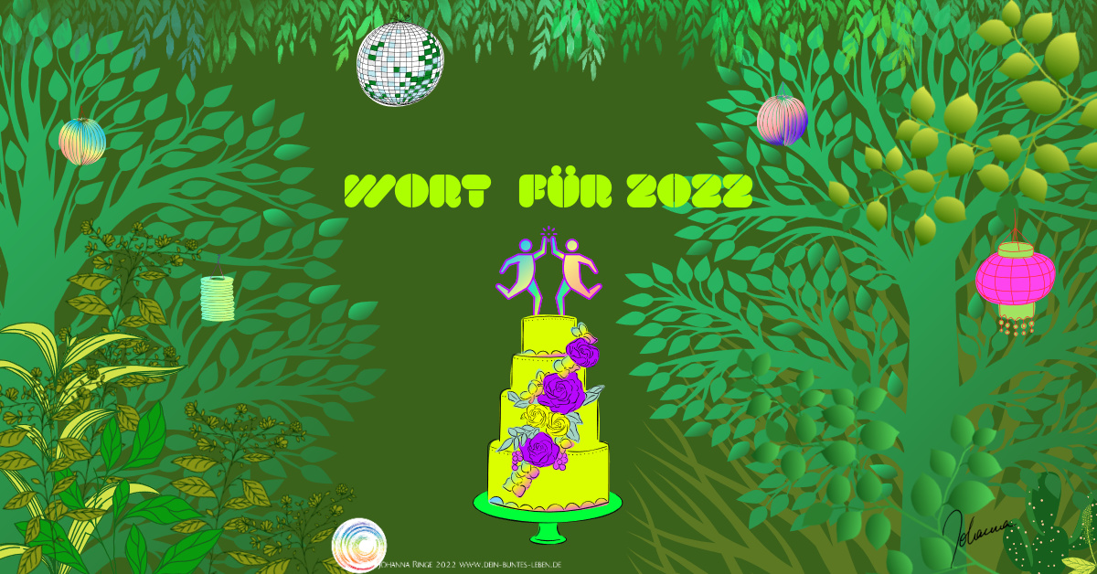 Wort für 2022 (Text in Bild: ein tanzendes Paar auf einer neonfarbenen Hochzeitstorte in einem geschmückten Garten) ©Johanna Ringe 2022 www.dein-buntes-leben.de