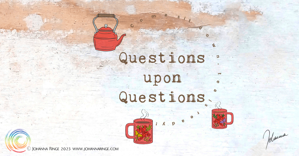 tea&talk: Questions upon questions (text with drawn teakettle and two cups) ©Johanna Ringe 2023 www.johannaringe.com