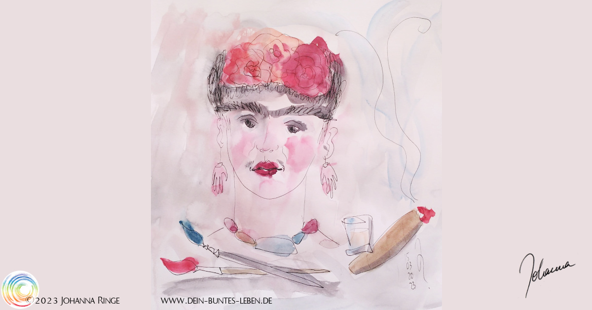 Viva die Frida in Dir! Handcolorierte Zeichnung von Frida Kahlo mit Pinseln, Tequila und Zigarre. ©Johanna Ringe 2023 www.dein-buntes-leben.de
