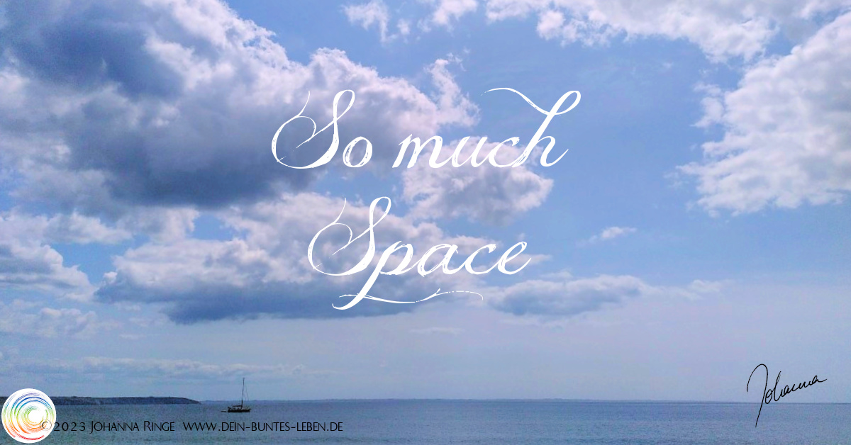 So much Space! (Words on photograph of clouds over the wide ocean) ©Johanna Ringe 2023 www.johannaringe.com