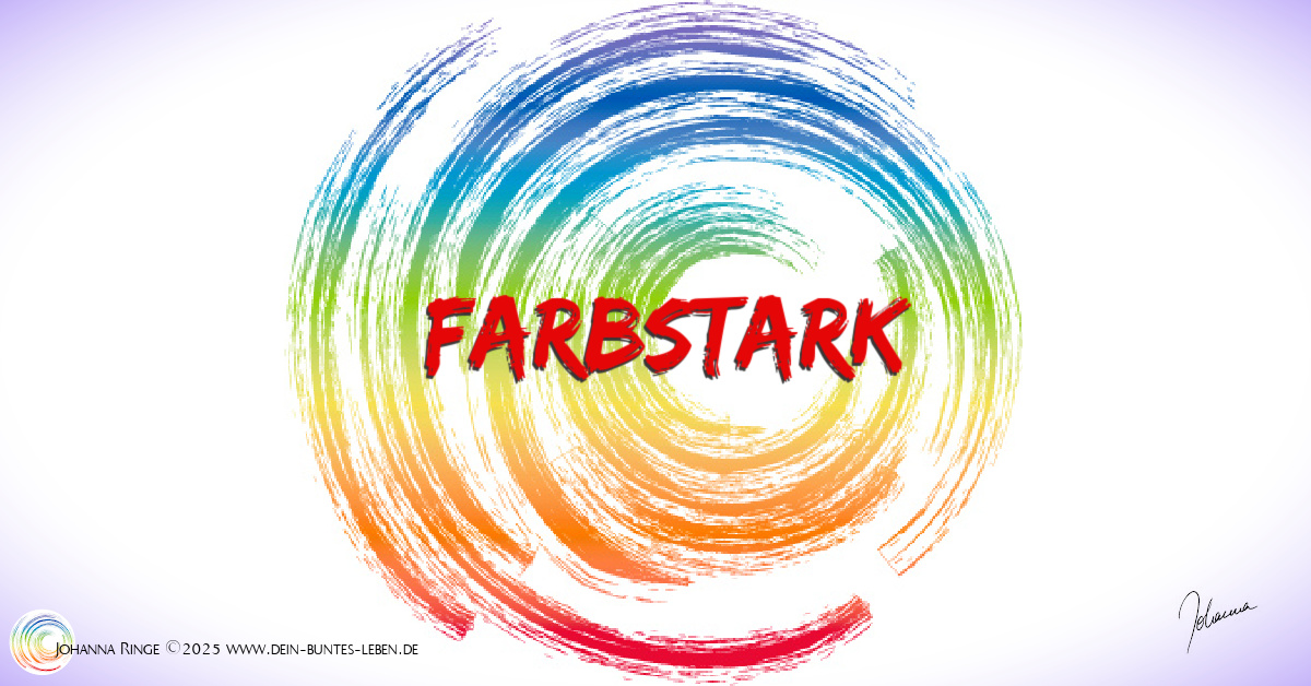 Farbstark (Wort vor dem Logo von Johanna Ringe, einem regenbogenfarbenen Spiralwirbel, vor weißem Hintergrund) ©2025 Johanna Ringe www.dein-buntes-leben.de